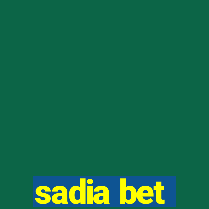 sadia bet